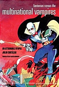 Fantomas Versus the Multinational Vampires: An Attainable Utopia (Paperback)