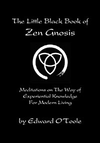 Zen Gnosis: Meditations on the Way of Experiential Knowledge for Modern Living (Paperback)