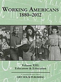 Working Americans, 1880-2011 - Vol. 13: Education & Educators: Print Purchase Includes Free Online Access (Hardcover, 2012)