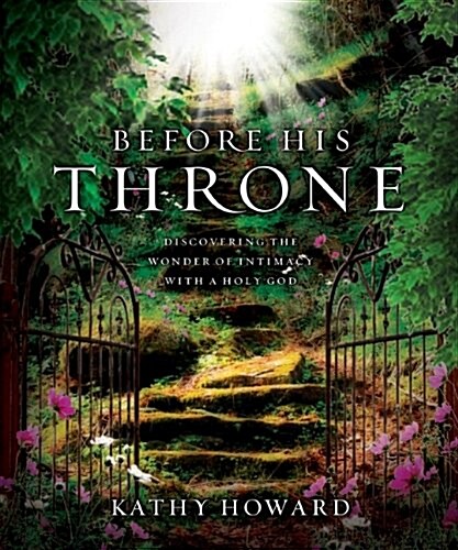 Before His Throne (Repackaged): Discovering the Wonder of Intimacy with a Holy God (Paperback)