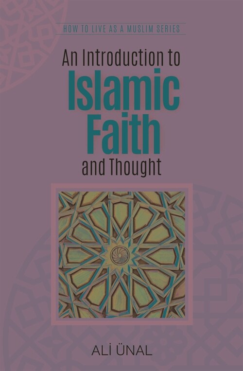 An Introduction to Islamic Faith and Thought: How to Live As A Muslim (Paperback)