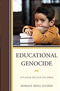Educational Genocide: A Plague on Our Children (Hardcover)