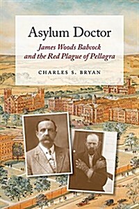 Asylum Doctor: James Woods Babcock and the Red Plague of Pellagra (Hardcover)