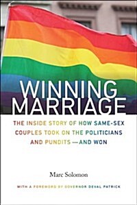 Winning Marriage: The Inside Story of How Same-Sex Couples Took on the Politicians and Pundits--And Won (Hardcover)
