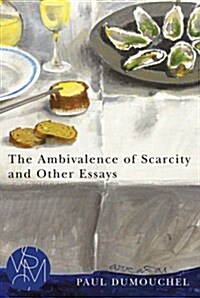The Ambivalence of Scarcity and Other Essays (Paperback)