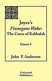 Joyces Finnegans Wake: The Curse of Kabbalah Volume 9 (Paperback)