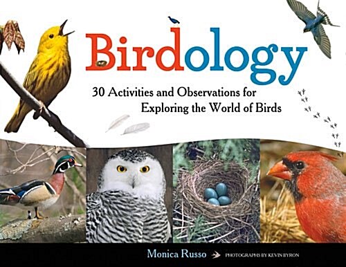 Birdology: 30 Activities and Observations for Exploring the World of Birds Volume 3 (Paperback)