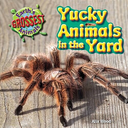 Yucky Animals in the Yard (Library Binding)