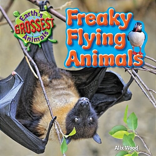 Freaky Flying Animals (Library Binding)