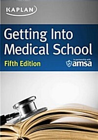 Getting Into Medical School: A Strategic Approach: Selection, Admissions, Financial (Paperback)