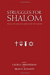 Struggles for Shalom: Peace and Violence Across the Testaments (Paperback)