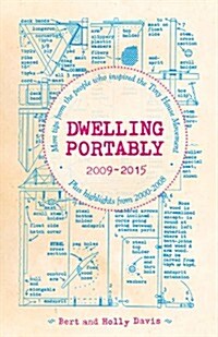 Dwelling Portably 2009-2015: More Tips from the People Who Inspired the Tiny House Movement, Plus Highlights from 2000-2008 (Paperback)