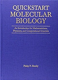 QuickStart Molecular Biology: An Introductory Course for Mathematicians, Physicists, and Engineers (Hardcover)