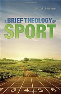 A Brief Theology of Sport (Paperback)