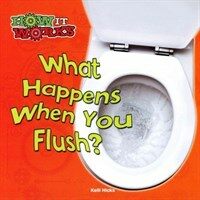 What Happens When You Flush? (Paperback)