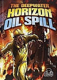 The Deepwater Horizon Oil Spill (Library Binding)