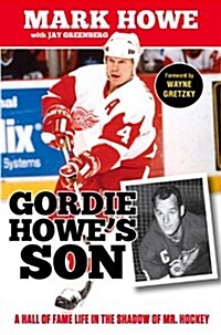 Gordie Howes Son: A Hall of Fame Life in the Shadow of Mr. Hockey (Paperback)