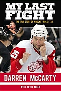 My Last Fight: The True Story of a Hockey Rock Star (Paperback)