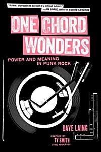 One Chord Wonders: Power and Meaning in Punk Rock (Paperback)