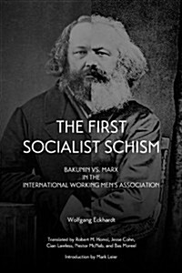 First Socialist Schism: Bakunin vs. Marx in the International Working Mens Association (Paperback)