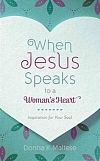 When Jesus Speaks to a Womans Heart: Inspiration for Your Soul (Paperback)
