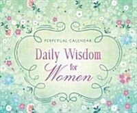 Daily Wisdom for Women Perpetual Calendar: 365 Days of Inspiration and Encouragement (Hardcover)