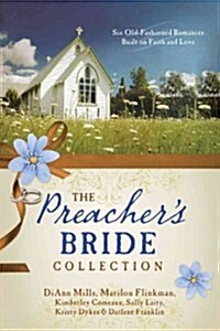 The Preachers Bride Collection: 6 Old-Fashioned Romances Built on Faith and Love (Paperback)
