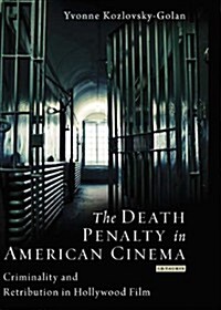 The Death Penalty in American Cinema : Criminality and Retribution in Hollywood Film (Hardcover)