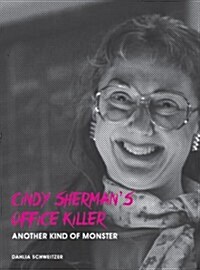 Cindy Shermans Office Killer : Another Kind of Monster (Paperback)