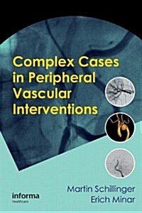 Complex Cases in Peripheral Vascular Interventions (Hardcover)