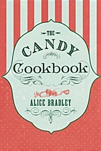 The Candy Cookbook (Paperback, Reissue)