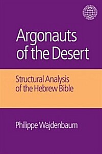 Argonauts of the Desert : Structural Analysis of the Hebrew Bible (Hardcover)