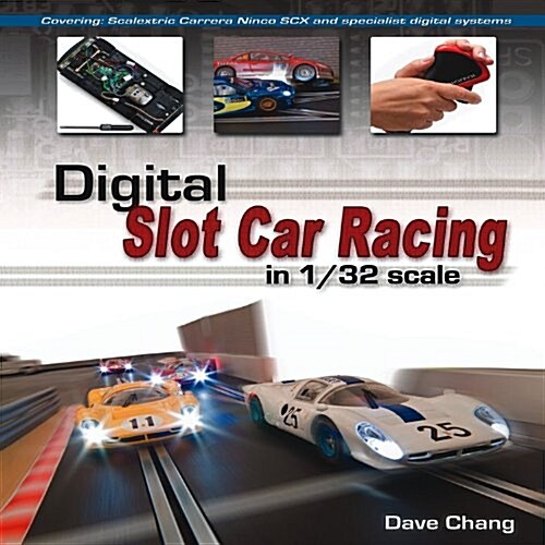 Digital Slot Car Racing in 1/32 Scale : Covering: Scalextric, Carrera, Ninco, SCX and Specialist Digital Systems (Paperback)