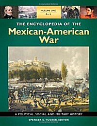 The Encyclopedia of the Mexican-American War: A Political, Social, and Military History [3 Volumes] (Hardcover)