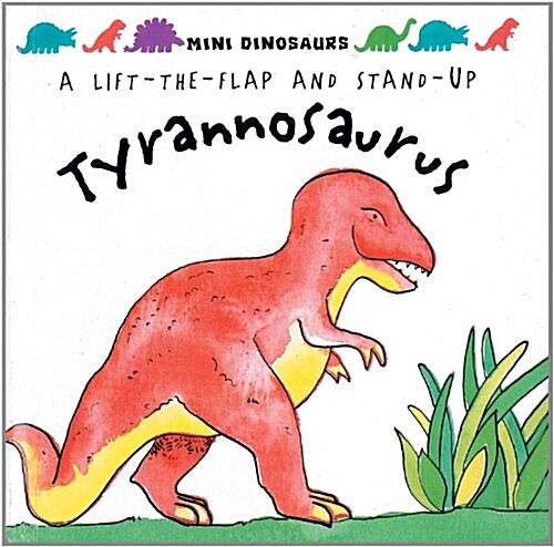 Tyrannosaurus : Mini Dinosaurs: Flaps and Stand-up Dinosaur (Hardcover)