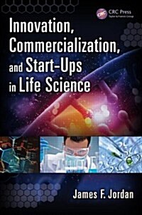 Innovation, Commercialization, and Start-Ups in Life Sciences (Hardcover)