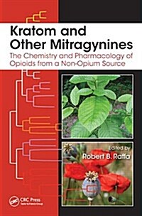 Kratom and Other Mitragynines: The Chemistry and Pharmacology of Opioids from a Non-Opium Source (Hardcover)