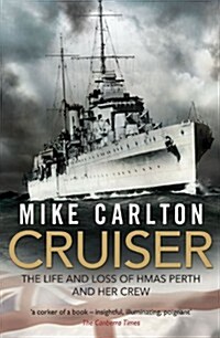 Cruiser: The Life and Loss of Hmas Perth and Her Crew (Paperback)