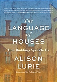 The Language of Houses: How Buildings Speak to Us (Hardcover)