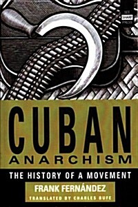 Cuban Anarchism: The History of a Movement (Paperback)