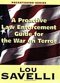 A Proactive Law Enforcement Guide for the War on Terror (Paperback)