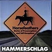 Horsefeathers: Stories of Preconceptions and Self Deceptions (Audio CD)