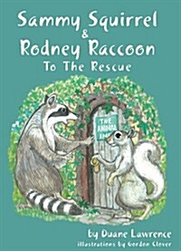 Sammy Squirrel & Rodney Raccoon to the Rescue (Paperback)
