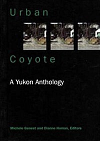Urban Coyote a Yukon Anthology (Paperback)