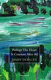 Perhaps the Heart Is Constant After All (Paperback)