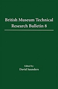 British Museum Technical Research Bulletin 8 (Paperback)