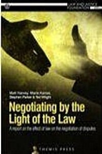 Negotiating by the Light of the Law: A Report on the Effect of Law on the Negotiation of Disputes (Paperback)