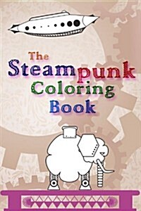 The Steampunk Coloring Book (Paperback, CLR)