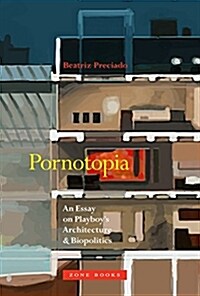 Pornotopia: An Essay on Playboys Architecture and Biopolitics (Hardcover)