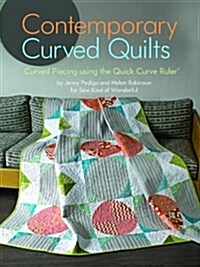 Contemporary Curved Quilts: Curved Piecing Using the Quick Curve Ruler(c) (Paperback)